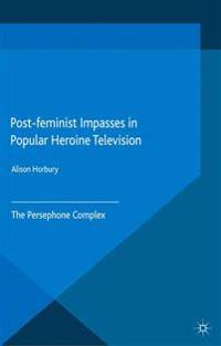 Kirjan kansi "Post-feminist Impasses in Popular Heroine Television"
