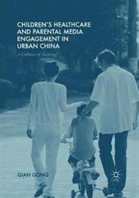 Children’s Healthcare and Parental Media Engagement in Urban China