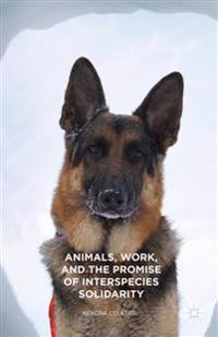 Animals, Work, and the Promise of Interspecies Solidarity