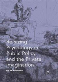 Bokomslag för "Re-sizing Psychology in Public Policy and the Private Imagination"