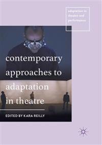 Contemporary Approaches to Adaptation in Theatre