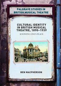 Cultural Identity in British Musical Theatre, 1890–1939