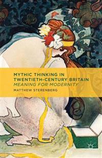 Mythic Thinking in Twentieth-Century Britain