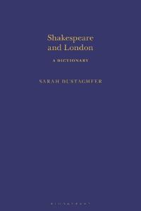 Shakespeare and London: A Dictionary