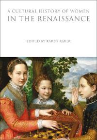 A Cultural History of Women in the Renaissance