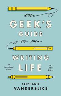 The Geek’s Guide to the Writing Life