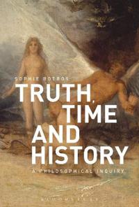 Bokomslag för "Truth, Time and History: A Philosophical Inquiry"
