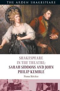 Bokomslag for "Shakespeare in the Theatre: Sarah Siddons and John Philip Kemble"