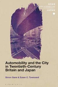 Bokomslag för "Automobility and the City in Twentieth-Century Britain and Japan"