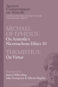 Michael of Ephesus: On Aristotle s Nicomachean Ethics 10 with Themistius: On Virtue