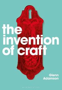 The Invention of Craft