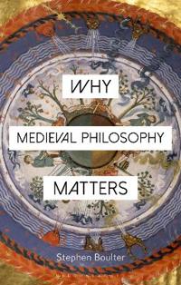 Bokomslag for "Why Medieval Philosophy Matters"