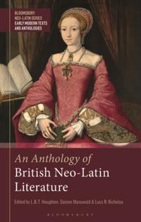 Bloomsbury Neo-Latin Series: Early Modern Texts and Anthologies