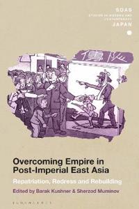 Bokomslag för "Overcoming Empire in Post-Imperial East Asia"