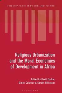 Bokomslag för "Ideologies and Infrastructures of Religious Urbanization in Africa"