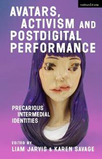 Bokomslag för "Avatars, Activism and Postdigital Performance"