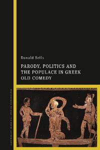 Bokomslag för "Parody, Politics and the Populace in Greek Old Comedy"