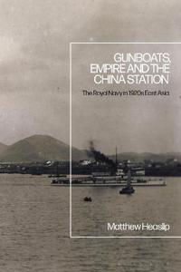 Bokomslag för "Gunboats, Empire and the China Station"