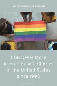 Bokomslag för "LGBTQ+ History in High School Classes in the United States since 1990"