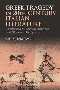 Bokomslag för "Greek Tragedy in 20th-Century Italian Literature"