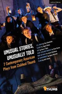 Kirjan kansi "Unusual Stories, Unusually Told: 7 Contemporary American Plays from Clubbed Thumb"