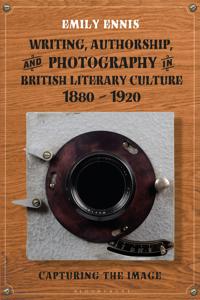 Bokomslag för "Writing, Authorship and Photography in British Literary Culture, 1880 - 1920"