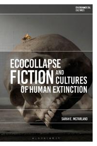 Bokomslag för "Ecocollapse Fiction and Cultures of Human Extinction"