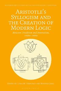 Aristotle's Syllogism and the Creation of Modern Logic