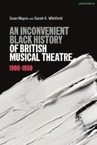 Bokomslag för "An Inconvenient Black History of British Musical Theatre"