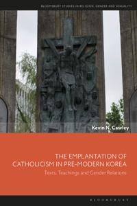 Bokomslag för "The Emplantation of Catholicism in Pre-modern Korea"