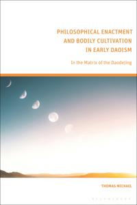 Kirjan kansi "Philosophical Enactment and Bodily Cultivation in Early Daoism"