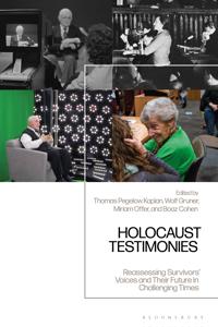 Holocaust Testimonies: Reassessing Survivors' Voices and Their Future in Challenging Times