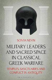Military Leaders and Sacred Space in Classical Greek Warfare