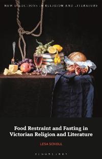 Bokomslag för "Food Restraint and Fasting in Victorian Religion and Literature"