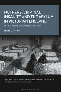Bokomslag för "Mothers, Criminal Insanity and the Asylum in Victorian England"