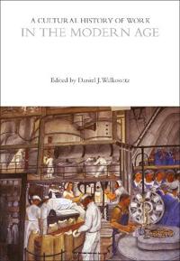 Bokomslag för "A Cultural History of Work in the Modern Age"
