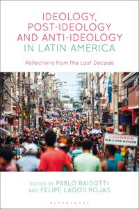 Bokomslag för "Ideology, Post-ideology and Anti-Ideology in Latin America"