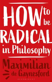 Bokomslag for "How to be Radical in Philosophy"