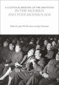 Bokomslag for "A Cultural History of the Emotions in the Modern and Post-Modern Age"