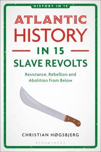 Atlantic History in 15 Slave Revolts
