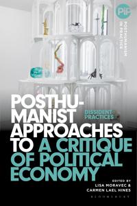 Posthumanist Approaches to a Critique of Political Economy