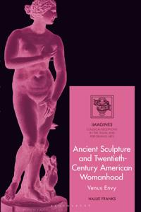 Kirjan kansi "Ancient Sculpture and Twentieth-Century American Womanhood"