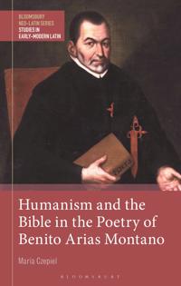 Humanism and the Bible in the Poetry of Benito Arias Montano