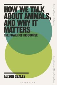 How We Talk about Animals, and Why It Matters