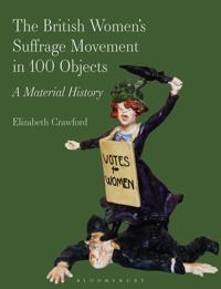 Bokomslag för "The British Women’s Suffrage Movement in 100 Objects"