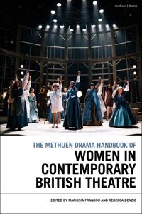 The Methuen Drama Handbook of Women in Contemporary British Theatre