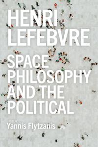 Henri Lefebvre - Space, Philosophy and the Political