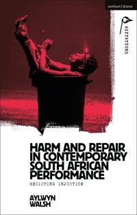 Harm and Repair in Contemporary South African Performance