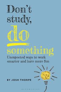 Don’t Study, Do Something