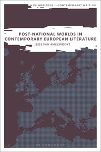 Post-National Worlds in Contemporary European Literature